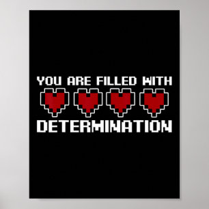 You Are Filled With Determination -  Poster