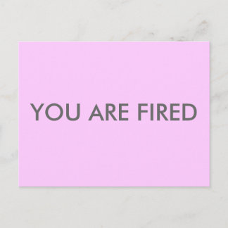 YOU ARE FIRED POSTCARD