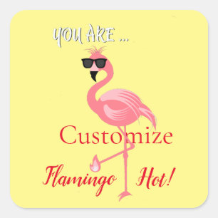 You Are Flamingo Hot Thunder_Cove Square Sticker