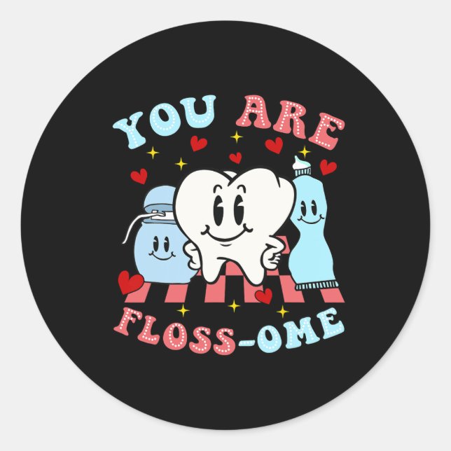 You Are Floss-ome Cute Teeth  Classic Round Sticker (Front)