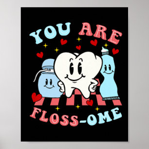 You Are Floss-ome Cute Teeth Poster