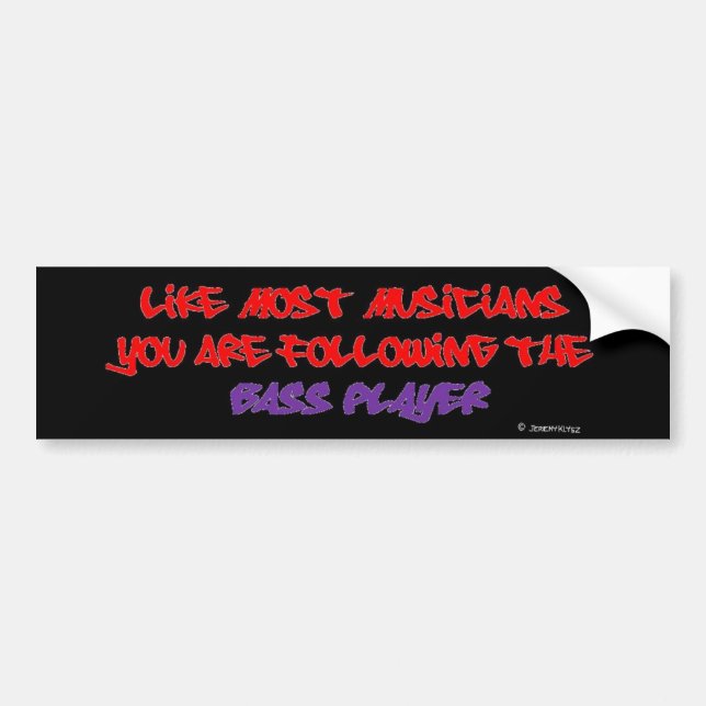 You are following the Bass Player - Plain Black Bumper Sticker (Front)