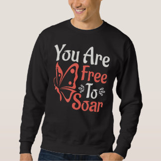 You Are Free To Soar Funny Entomology Butterfly    Sweatshirt