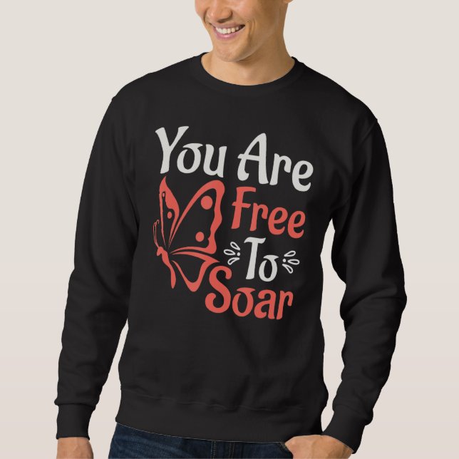 You Are Free To Soar Funny Entomology Butterfly    Sweatshirt (Front)
