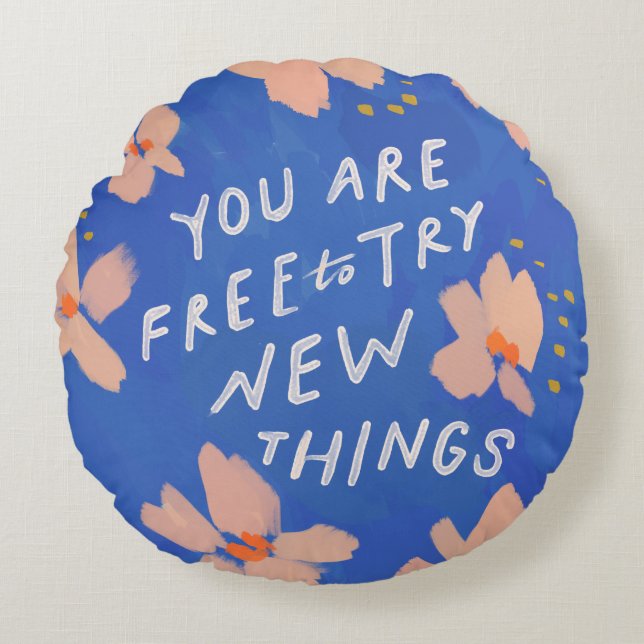 You are free to try new things - inspirational round cushion (Front)