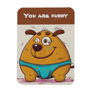 You are funny Add your text Comic dog Magnet