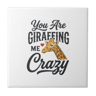 You Are Giraffing Me Crazy Funny Giraffe Shirt_1 Ceramic Tile