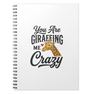 You Are Giraffing Me Crazy Funny Giraffe Shirt_1 Notebook
