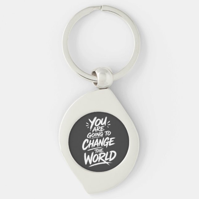 You Are Going to Change the World Key Ring (Front)