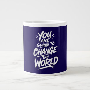 You Are Going to Change the World Large Coffee Mug