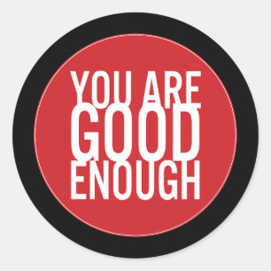 You Are Good Enough (Choose Your Own Color) Classic Round Sticker
