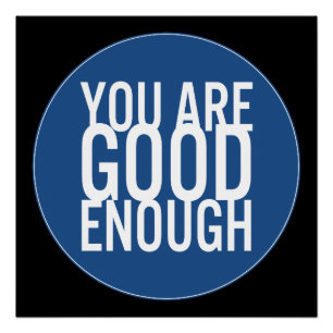 You Are Good Enough (Choose Your Own Colour) Poster
