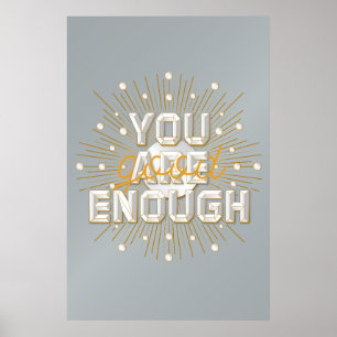 You are Good Enough Poster (24x36)