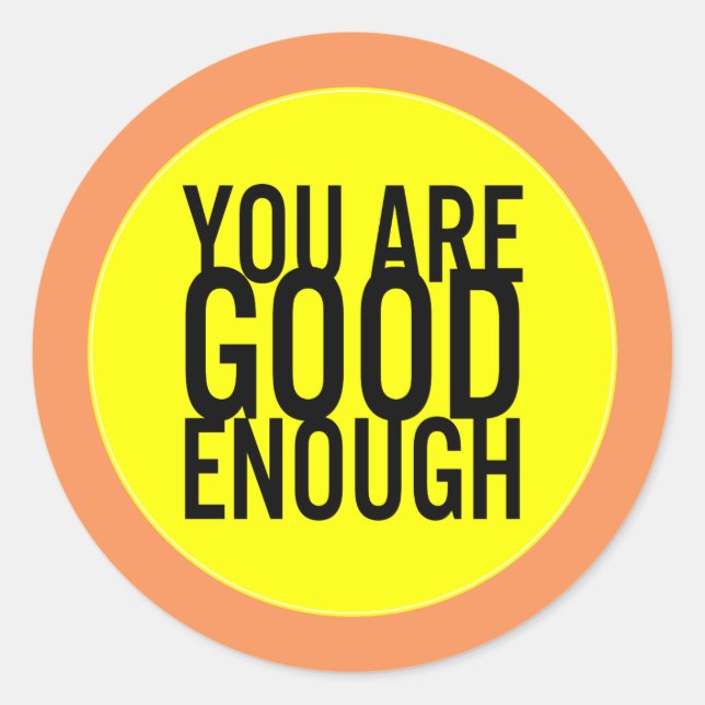 You Are Good Enough Spread Kindness (Custom Colour Classic Round Sticker (Front)
