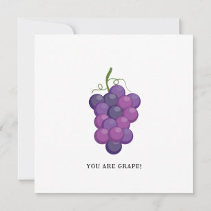 You Are Grape - Funny Grape Greeting Card