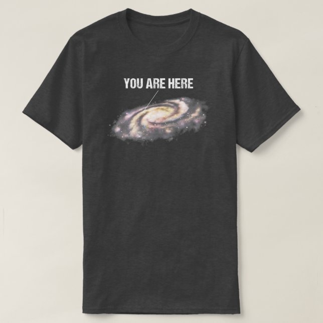 You Are Here Milky Way Universe Space Astronomy  T-Shirt (Design Front)