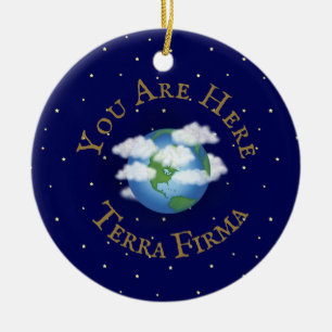 "You Are Here - Terra Firma" Humourous Planet Eart Ceramic Ornament
