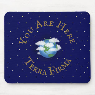 "You Are Here - Terra Firma" Humourous Planet Eart Mouse Pad