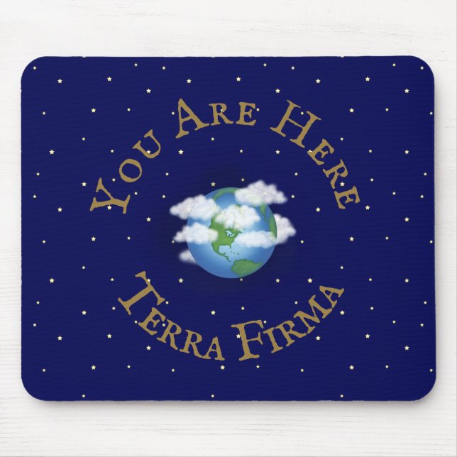 "You Are Here - Terra Firma" Humourous Planet Eart Mouse Pad (Front)