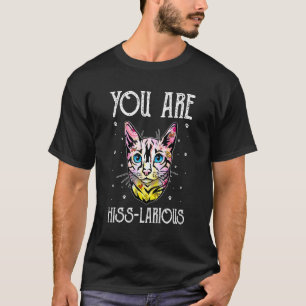 You Are Hisslarious Cat Humour Kitten Dad Jokes 6 T-Shirt