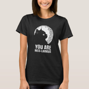 You Are Hisslarious Cat Humour Kitten Dad Jokes T-Shirt
