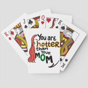 You are hotter than your mum playing cards