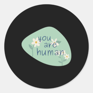 You Are Human - Mental Health Sticker Sticker