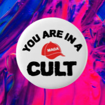 You Are In A Cult! | Anti-MAGA Awareness Button