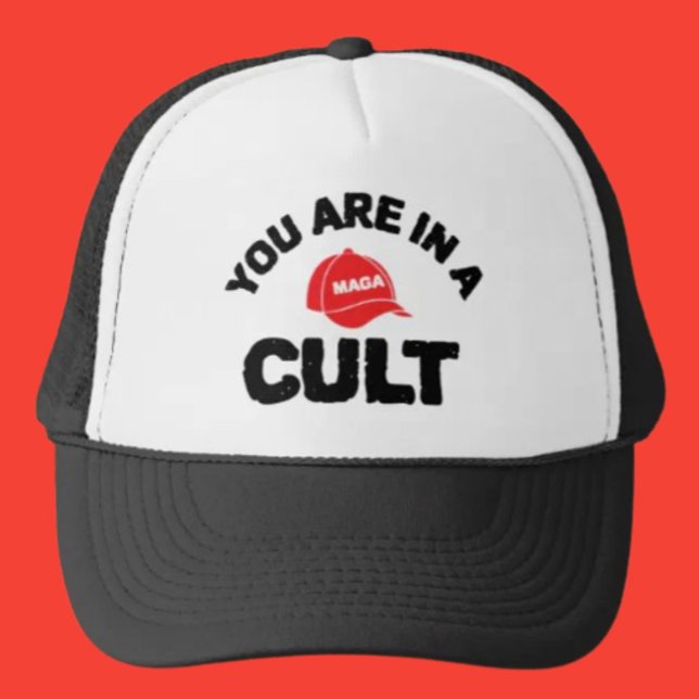 You Are In A Cult! | Anti-MAGA Trucker Hat (Creator Uploaded)