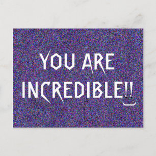 YOU ARE INCREDIBLE Cool Saying Postcard