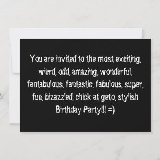 You are invited to the most exciting, wierd, od... invitation