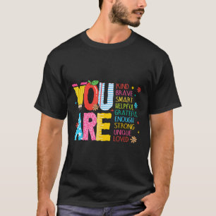 You Are Kind Brave Inspirational Teacher First Day T-Shirt