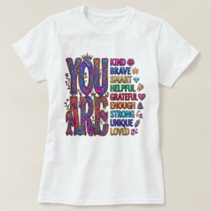You Are Kind Brave Smart Loved T-Shirt