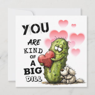 You Are Kind of a Big Dill Valentine Card