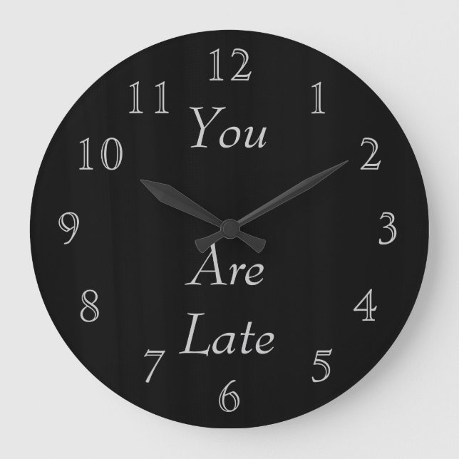 You Are Late Large Clock (Front)