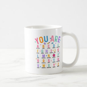 You Are Letters Alphabet Learn Abcs Inspiration Te Coffee Mug
