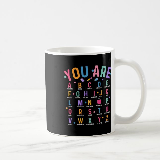 You Are Letters Alphabet Learn Abcs Inspiration Te Coffee Mug (Right)