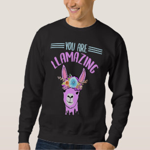 You Are Llama Llamazing Alpaca Cute Animal Sweatshirt