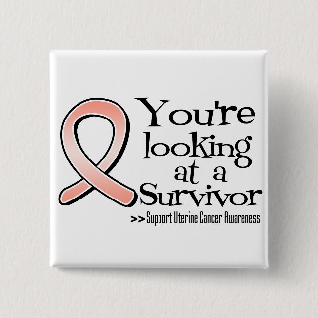 You are Looking at a Uterine Cancer Survivor 15 Cm Square Badge (Front)