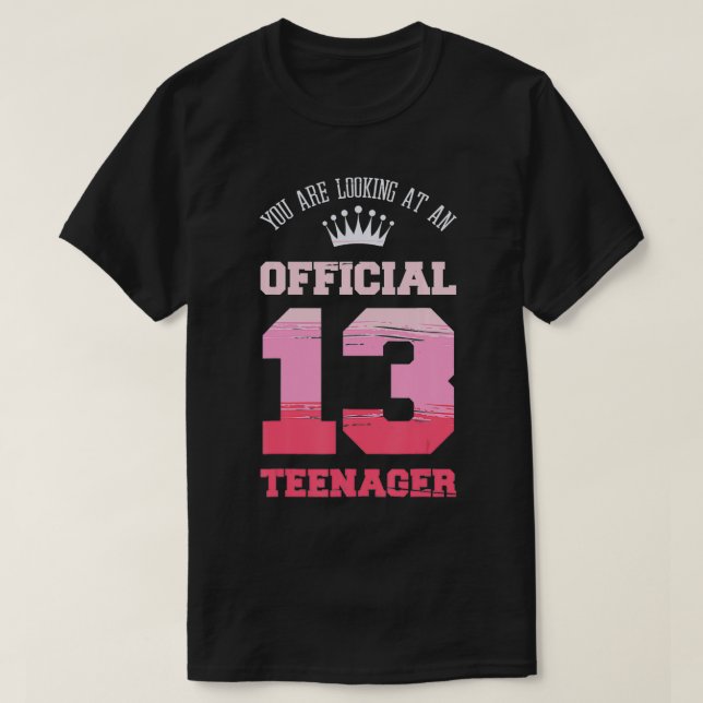 You Are Looking At An Official 13 Years Old Teenag T-Shirt (Design Front)