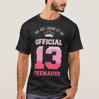 You Are Looking At An Official 13 Years Old Teenag T-Shirt