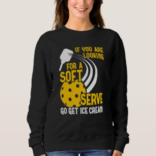 You Are Looking For A Soft Ice Cream Pickleball P Sweatshirt