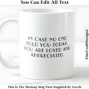 You Are Loved And Appreciated Reminder 053 Quote Coffee Mug