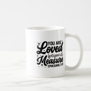 You Are Loved Beyond Measure Ephesians Christian G Coffee Mug
