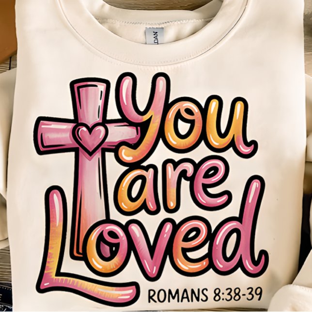 You Are Loved Christian Women’s Tshirt (Creator Uploaded)