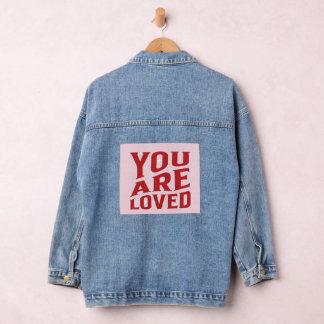 You Are Loved Denim Jacket For Valentine's Day