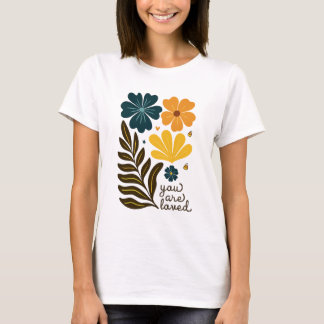 you are loved flowers Boho floral Inspirational Qu T-Shirt
