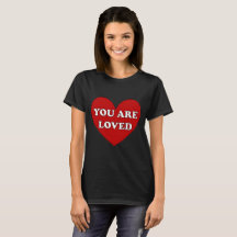 You are Loved Heart T-Shirt