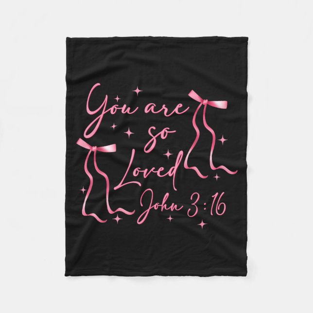 You Are Loved John 3_16 Valentines Christian Faith Fleece Blanket (Front)