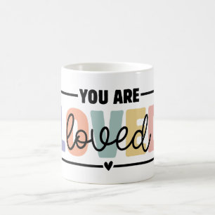 You are Loved Mental Health Quote Coffee Mug